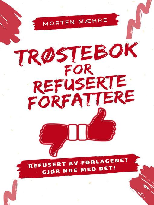 Title details for Trøstebok for refuserte forfattere by Morten Mæhre - Available
